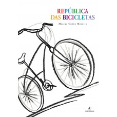 República das Bicicletas: Crônicas & Outros Escritos