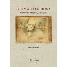 Guimarães Rosa: Fronteiras, Margens, Passagens