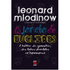 A Janela de Euclides: A História da Geometria, das Linhas Paralelas ao Hiperespaço