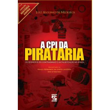 A CPI da Pirataria: Os segredos do contrabando e da falsificação no Brasil