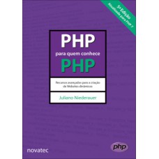 PHP PARA QUEM CONHECE PHP: RECURSOS AVANÇADOS PARA A CRIAÇÃO DE WEBSITES DINÂMICOS