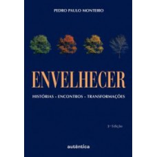 ENVELHECER - ENCONTROS, HISTÓRIAS, TRANS