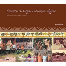 CRONISTAS DE VIAGEM DA EDUCACAO INDIGENA