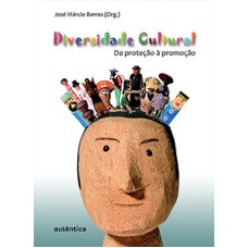 DIVERSIDADE CULTURAL - DA PROTEÇÃO À PRO