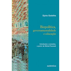 BIOPOLITICA, GOVERNAMENTALIDADE E EDUCA