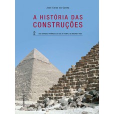 A HISTÓRIA DAS CONSTRUÇÕES: DAS GRANDES PIRÂMIDES DE GISÉ AO TEMPLO DE MEDINET HABU