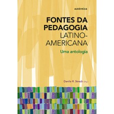 FONTES DA PEDAGOGIA LATINO-AMERICANA: UM