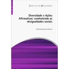 DIVERSIDADE E AÇÕES AFIRMATIVAS: COMBATENDO AS DESIGUALDADES SOCIAIS