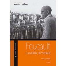 FOUCAULT E A CRITICA DA VERDADE