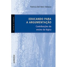 EDUCANDO PARA A ARGUMENTAÇÃO: CONTRIBUIÇÕES DO ENSINO DA LÓGICA