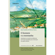 O HOMEM E A MONTANHA: INTRODUÇÃO AO ESTUDO DAS INFLUÊNCIAS DA SITUAÇÃO GEOGRÁFICA PARA A FORMAÇÃO DO ESPÍRITO MINEIRO