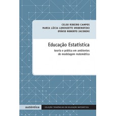 EDUCAÇÃO ESTATÍSTICA: TEORIA E PRÁTICA EM AMBIENTES DE MODELAGEM MATEMÁTICA