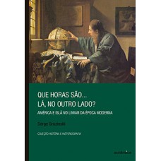 QUE HORAS SÃO... LÁ, NO OUTRO LADO?: AMÉRICA E ISLÃ NO LIMIAR DA ÉPOCA MODERNA