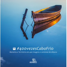 #400VezesCaboFrio: Memória e território em 400 imagens e centenas de olhares