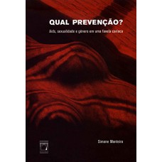 Qual prevenção?: Aids, sexualidade e gênero em uma favela carioca