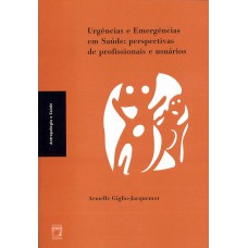 Urgências e emergências em saúde: Perspectivas de profissionais e usuários