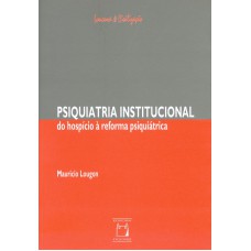 Psiquiatria institucional: Do hospício à reforma psiquiátrica