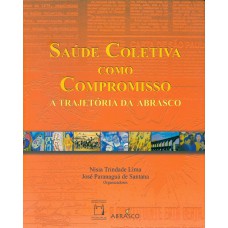 Saúde Coletiva como Compromisso: A trajetória da Abrasco