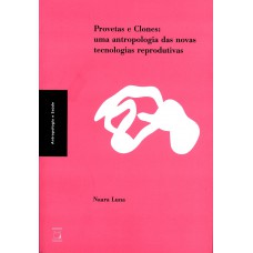 Provetas e clones: Uma antropologia das novas tecnologias reprodutivas