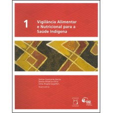 Vigilância alimentar e nutricional para a saúde indígena – Vol. 1