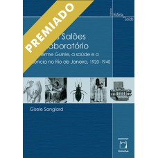 Entre os salões e o laboratório: Guilherme Guinle, a saúde e a ciência no Rio de Janeiro, 1920-1940