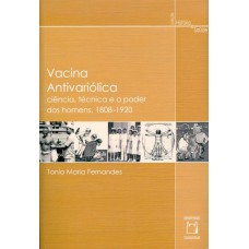 Vacina Antivariólica: Ciência, técnica e o poder dos homens, 1808-1920