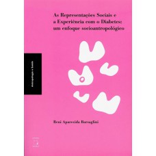 As representações sociais e a experiência com o diabetes: Um enfoque socioantropológico