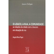 O louco, a rua, a comunidade: As relações da cidade com a loucura em situação de rua