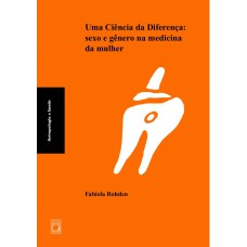 Uma ciência da diferença: Sexo e gênero na medicina da mulher