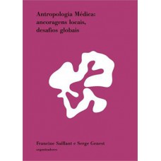 Antropologia médica: Ancoragens locais, desafios globais