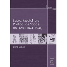 Lepra, medicina e políticas de saúde no Brasil (1894-1934)