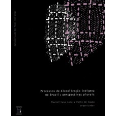 Processos de alcoolização indígena no Brasil: Perspectivas plurais