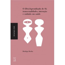 O (Des) Aprendizado de Si: transexualidades, interação e cuidado em saúde