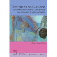 Tessituras do cuidado: As condições crônicas de saúde na infância e adolescência