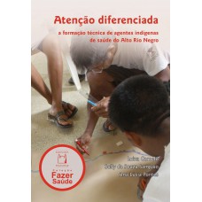 Atenção Diferenciada: a formação técnica de agentes indígenas de saúde do alto do Alto Rio Negro