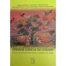 Oficinas clínicas do cuidado: Efeitos da narratividade sobre o trabalho em saúde