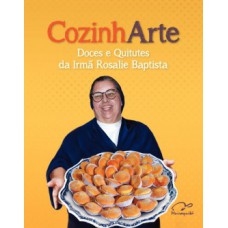 COZINHARTE: DOCES E QUITUTES DA IRMÃ ROSALIE BAPTISTA