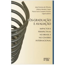 PÓS-GRADUAÇÃO E AVALIAÇÃO: IMPACTOS E PERSPECTIVAS NO BRASIL E NO CENÁRIO INTERNACIONAL