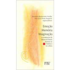 EMOÇÃO, MEMÓRIA, IMAGINAÇÃO: A CONSTITUIÇÃO DO DESENVOLVIMENTO HUMANO NA HISTÓRIA E NA CULTURA