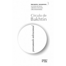 CÍRCULO DE BAKHTIN: PENSAMENTO INTERACIONAL