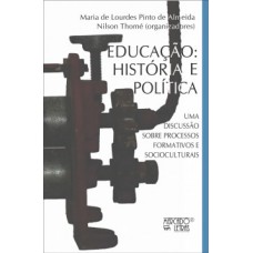 EDUCAÇÃO, HISTÓRIA E POLÍTICA: UMA DISCUSSÃO SOBRE PROCESSOS FORMATIVOS E SOCIOCULTURAIS