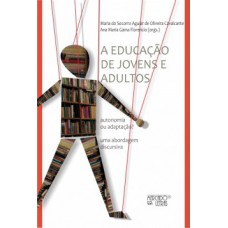 A EDUCAÇÃO DE JOVENS E ADULTOS: AUTONOMIA OU ADAPTAÇÃO? - UMA ABORDAGEM DISCURSIVA