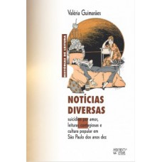 NOTÍCIAS DIVERSAS: SUICÍDIOS POR AMOR, LEITURAS CONTAGIOSAS E CULTURA POPULAR EM SÃO PAULO DOS ANOS DEZ