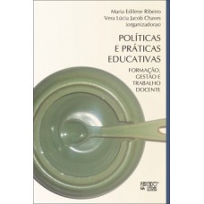 POLÍTICAS E PRÁTICAS EDUCATIVAS: FORMAÇÃO, GESTÃO E TRABALHO DOCENTE