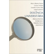 DOCÊNCIA UNIVERSITÁRIA: PRESSUPOSTOS TEÓRICOS E PERSPECTIVAS DIDÁTICAS