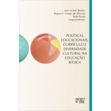 POLÍTICAS EDUCACIONAIS, CURRÍCULO E DIVERSIDADE CULTURAL NA EDUCAÇÃO BÁSICA