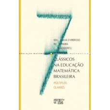 CLÁSSICOS NA EDUCAÇÃO MATEMÁTICA BRASILEIRA: MÚLTIPLOS OLHARES