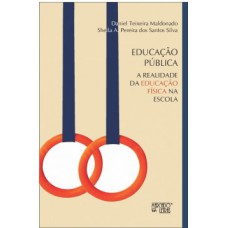 EDUCAÇÃO PÚBLICA: A REALIDADE DA EDUCAÇÃO FÍSICA NA ESCOLA