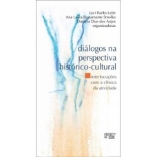 DIÁLOGOS NA PERSPECTIVA HISTÓRICO-CULTURAL: INTERLOCUÇÕES COM A CLÍNICA DA ATIVIDADE