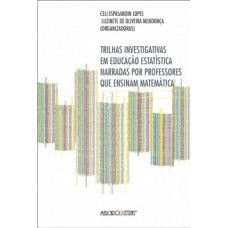 TRILHAS INVESTIGATIVAS EM EDUCAÇÃO ESTATÍSTICA NARRADAS POR PROFESSORES QUE ENSINAM MATEMÁTICA